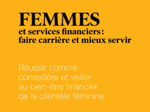 Femmes et services financiers : faire carrière et mieux servir