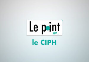 Le point sur le CIPH